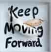 Keep moving forword